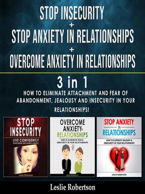 cover image of STOP INSECURITY + STOP ANXIETY IN RELATIONSHIPS + OVERCOME ANXIETY IN RELATIONSHIPS--3 in 1